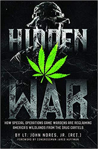 Hidden War: How Special Operations Game Wardens Are Reclaiming America's Wildlands From The Drug Cartels