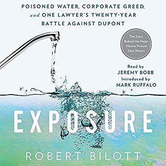 Exposure: Poisoned Water, Corporate Greed, and One Lawyer's Twenty-Year Battle Against DuPont